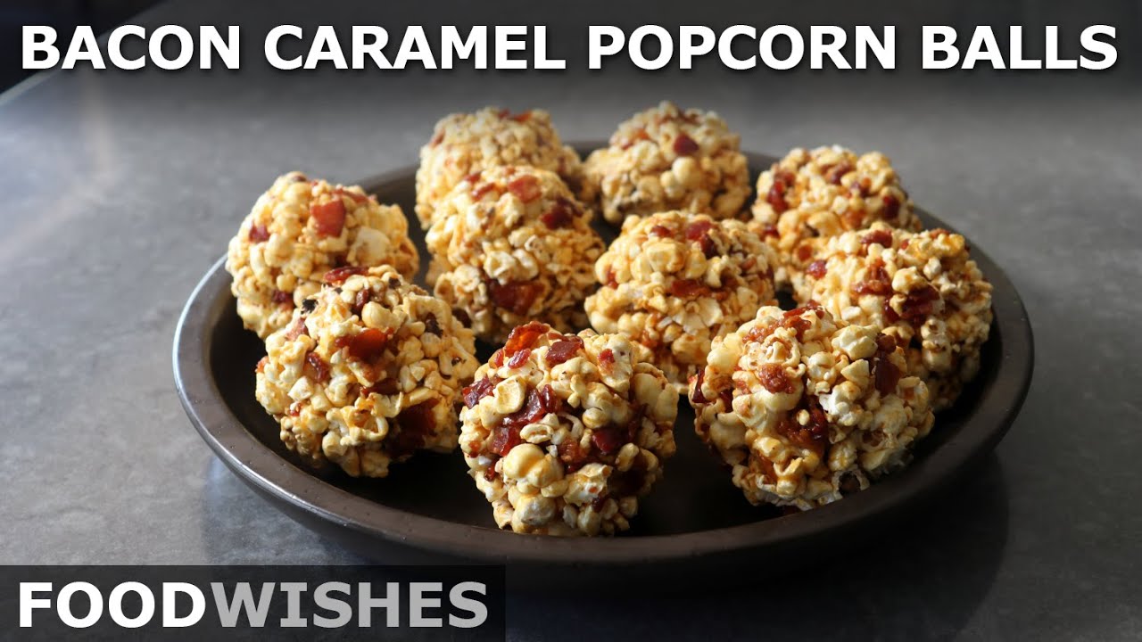 Bacon Caramel Popcorn Balls - Food Wishes