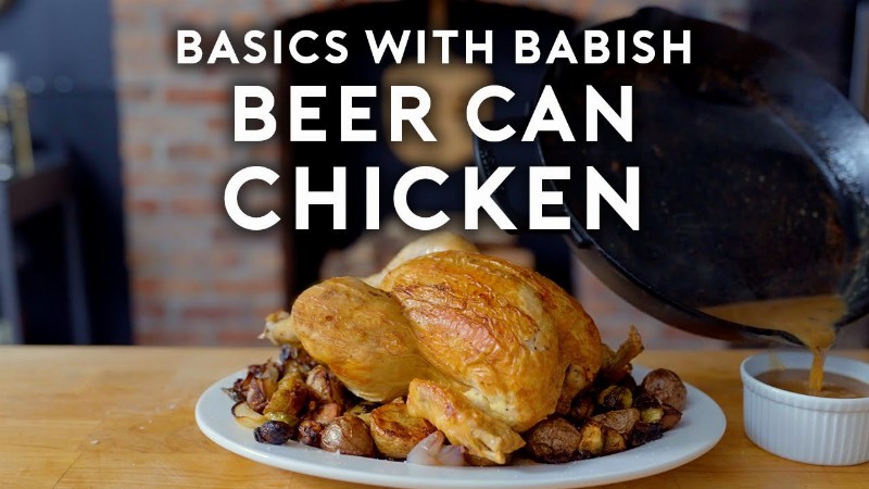 Beer Can Chicken : Basics With Babish