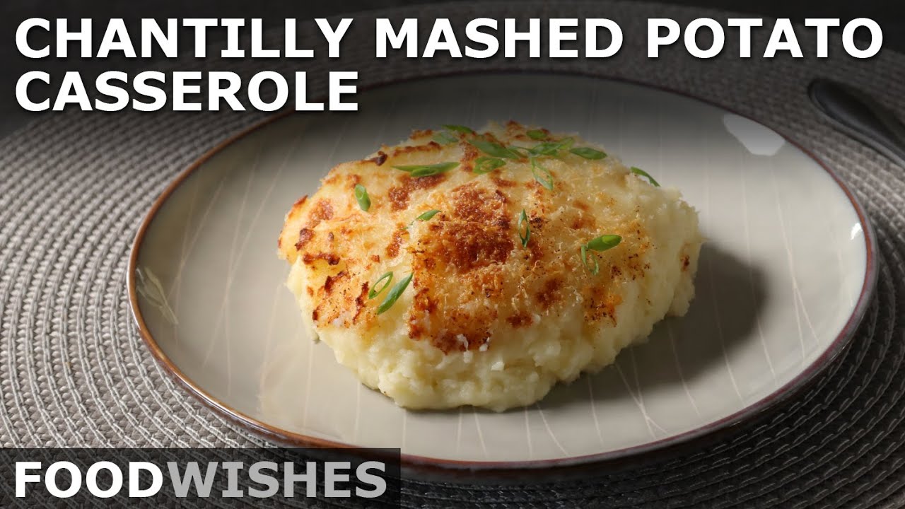 Chantilly Mashed Potato Casserole - Make-ahead Mashed Potatoes - Food Wishes