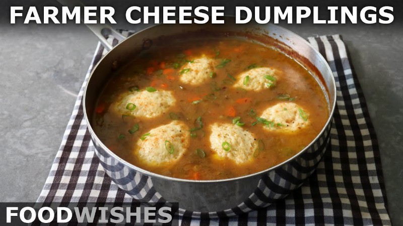 Farmer Cheese Dumplings - How To Dumpling A Soup Stew Or Sauce - Food Wishes